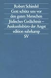 Gott sch&uuml;tz uns vor den guten Menschen: J&uuml;disches Ged&auml;chtnis - Auskunftsb&uuml;ro der Angst (edition suhrkamp) - Robert Schindel