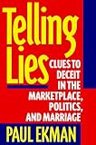 Telling Lies : Clues to Deceit in the Marketplace, Politics, and Marriage