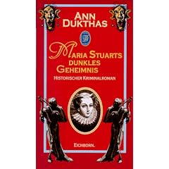 Maria Stuarts dunkles Geheimnis. Historischer Kriminalroman