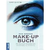 Das gro�e Make-Up-Buch - Die klassische Schminkschule - Mit Sch�nheitspflege, Typ- und Farbberatungvon "Mary Quant"
