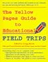 The Yellow Pages Guide to Educational Field Trips