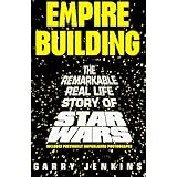 EmpireBuilding:TheRemarkableReal-LifeStoryofStarWars