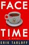 Face-Time: A Novel