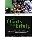 Mit Charts zum Erfolg. Angewandte Chartanalyse f�r Einsteiger und Fortgeschrittene