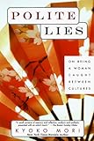 Polite Lies: On Being a Woman Caught Between Cultures