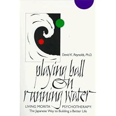 Playing Ball on Running Water: The Japanese Way to Building a Better Life