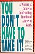 You Don't Have to Take It: A Woman's Guide to Confronting Emotional Abuse at Work