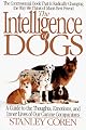 The Intelligence of Dogs: A Guide To The Thoughts, Emotions, And Inner Lives Of Our Canine Companions