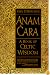 Anam Cara: A Book of Celtic Wisdom