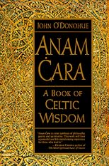 Anam Cara: Spiritual Wisdom from the Celtic World
