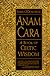 Anam Cara: Spiritual Wisdom from the Celtic World