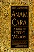 Anam Cara: A Book of Celtic Wisdom