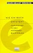 Wie ein Buch entsteht. Einf�hrung in den modernen Buchverlag