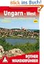 Ungarn West zwischen Balaton, Budapest und Mecsek: 50 Touren. 50 H�henprofile, 50 Wanderk�rtchen im Ma�stab 1:50.000, eine �bersichtskarte. Mit GPS-Tracks