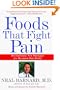 Foods That Fight Pain: Revolutionary New Strategies for Maximum Pain Relief