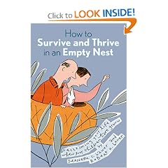How to Survive and Thrive in an Empty Nest: Reclaiming Your Life When Your Children Have Grown