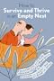 How to Survive and Thrive in an Empty Nest: Reclaiming Your Life When Your Children Have Grown