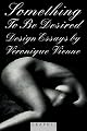 Something to Be Desired:  Essays on Design
