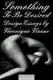 Something to Be Desired:  Essays on Design