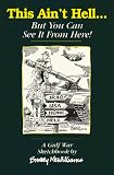 This Ain't Hell... But You Can See It From Here! A Gulf War Sketchbook