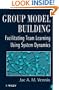 Group Model Building: Facilitating Team Learning Using System Dynamics
