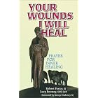 Your Wounds I Will Heal: Praying for Inner Healing by  Robert Faricy and Lucy Rooney