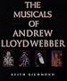 Musicals of Andrew Lloyd Webber: His Life and Works