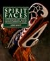 Spirit Faces: Contemporary Masks of the Northwest Coast