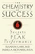 The Chemistry of Success: Six Secrets of Peak Performance