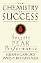 The Chemistry of Success: Six Secrets of Peak Performance