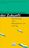 Produkt-Bild: B&uuml;chermacher der Zukunft. Marketing und Management im Verlag
