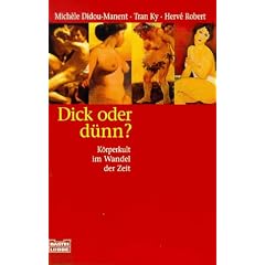 Dick oder d�nn?. K�rperkult im Wandel der Zeit