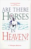 Are There Horses in Heaven?: And Other Thoughts: Sermons Preached in the Shadyside Presbyterian Church, Pittsburgh, Pennsylvania
