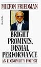 Bright Promises, Dismal Performance: An Economist's Protest