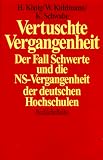 Vertuschte Vergangenheit: Der Fall Schwerte und die NS- Vergangenheit der deutschen Hochschulen (Becksche Reihe)