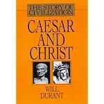 Caesar and Christ: A History of Roman Civilization and of Christianity from Their Beginnings to A.D. 325 (Story of Civilization, No 3) book cover