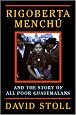 Rigoberta Menchu And The Story Of All Poor Guatemalans