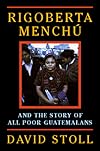 Rigoberta Menchu and the Story of All Poor Guatemalans