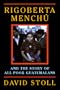Rigoberta Menchu And The Story Of All Poor Guatemalans