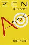 Zen in the Art of Archery (Vintage Spiritual Classics)