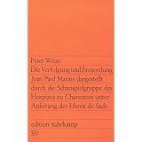 Die Verfolgung und Ermordung Jean Paul Marats dargestellt durch die Schauspielgruppe des Hospizes zu Charenton unter Anleitung des Herrn de Sade: Drama in zwei Akten (edition suhrkamp)von "Peter Weiss"
