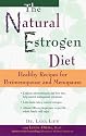The Natural Estrogen Diet: Healthy Recipies for Pre-Menopause and Menopause