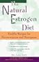 The Natural Estrogen Diet: Healthy Recipes for Perimenopause and Menopause
