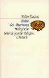 Kulte des Altertums. Biologische Grundlagen der Religion - Walter Burkert