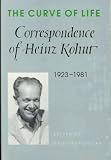 Review University Of Chicago Press  / The Curve of Life: Correspondence of Heinz Kohut, 1923-1981