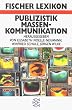 Das Fischer Lexikon Publizistik / Massenkommunikation.(6.Auflage)