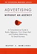 Advertising Without an Agency : A Comprehensive Guide to Radio, Television, Print, Direct Mail, and Outdoor Advertising for Small Business (Psi Successful Business Library)