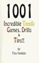 1001 Incredible Tennis Games, Drills & Tips: A Super Abundance of Information for Every Teaching Professional & Tennis Enthusiast