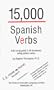 15,000 Spanish Verbs: Fully Conjugated in All the Tenses Using Pattern Verbs
