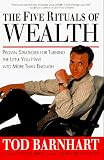Five Rituals of Wealth: Proven Strategies for Turning the Little You Have Into More Than Enough